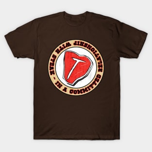 Committed To Steak T-Shirt